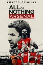 Смотреть Все или ничего: Arsenal / Все или ничего: Арсенал онлайн в HD качестве 720p