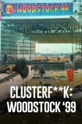 Смотреть Полная катастрофа. Вудсток 99 / Вудсток '99: Полный провал онлайн в HD качестве 720p