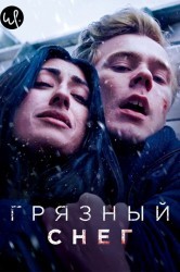 Смотреть Грязный снег онлайн в HD качестве 720p