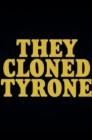 Смотреть Они клонировали Тайрона онлайн в HD качестве 